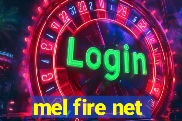 mel fire net